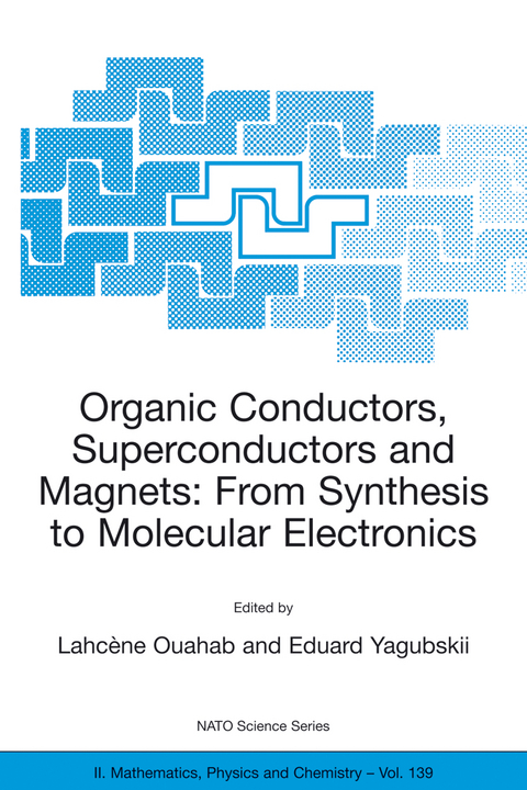 Organic Conductors, Superconductors and Magnets: From Synthesis to Molecular Electronics - 