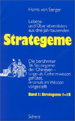 Strategeme I<br />
Lebens- und Überlebenslisten aus drei Jahrhunderten - Harro von Senger