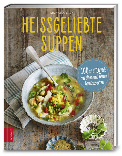 Heißgeliebte Suppen - Michaela Baur