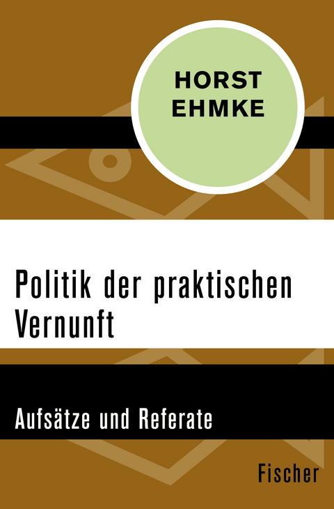 Politik der praktischen Vernunft - Horst Ehmke