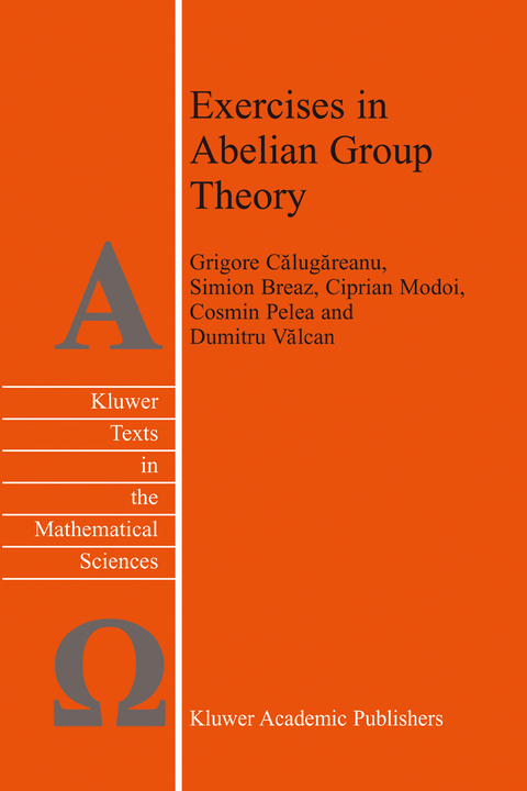 Exercises in Abelian Group Theory - D. Valcan, C. Pelea, C. Modoi, S. Breaz, Grigore Calugareanu