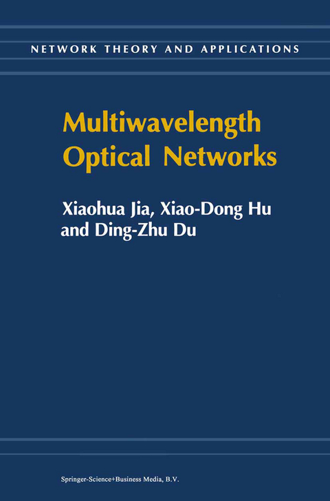 Multiwavelength Optical Networks -  Xiaohua Jia,  Xiao-Dong Hu,  Ding-Zhu Du