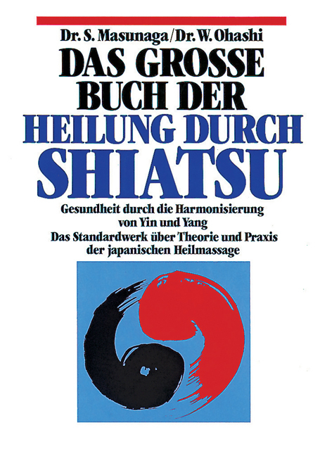 Das grosse Buch der Heilung durch Shiatsu - Shitsuto Masunaga, Wataru Ohashi