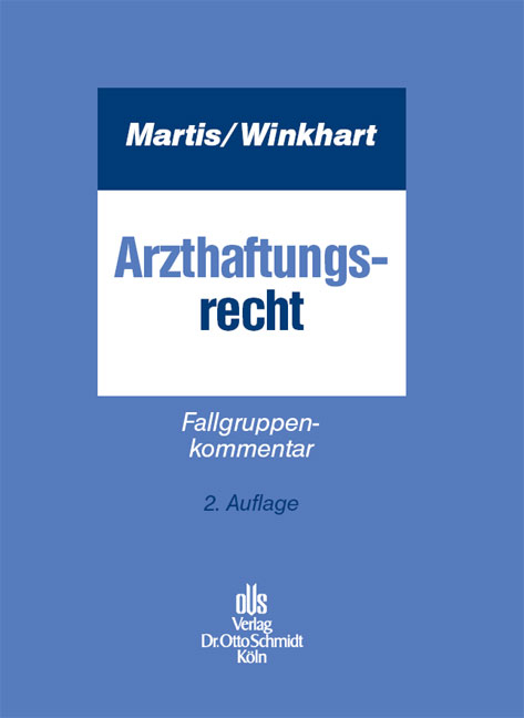 Arzthaftungsrecht - Rüdiger Martis, Martina Winkhart-Martis