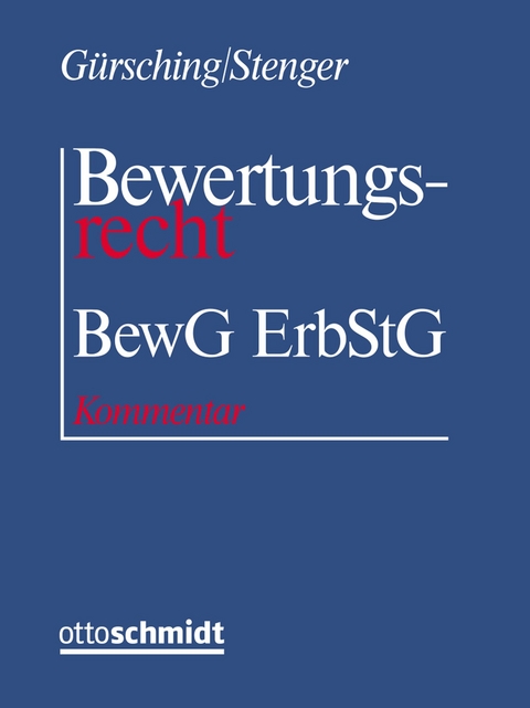 Bewertungsrecht - Stefanie Blum, Gerhard Bruschke, Hans Günter Christoffel, Franz Dötsch, Manzur Esskandari, Hellmut Götz, Ingeborg Haas, Winfried Hartmann, Hans-Werner Högl, Rüdiger Keßler, Friedemann Kirschstein, Michael Knittel, Ingo Krause, Wilfried Mannek