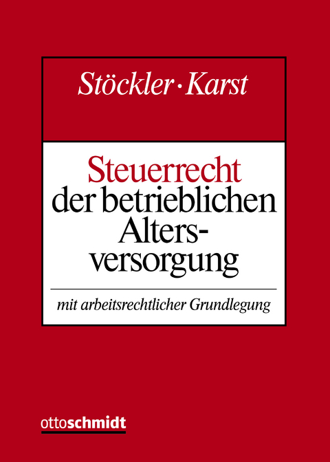 Steuerrecht der betrieblichen Altersversorgung -  Stöckler/Karst, Manfred Stöckler, Michael Karst, Thomas Weppler, Thomas Obenberger, Uwe Demmler