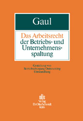 Das Arbeitsrecht der Betriebs- und Unternehmensspaltung - Björn Gaul