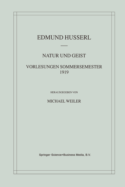 Natur und Geist: Vorlesungen Sommersemester 1919 - Edmund Husserl, Michael Weiler