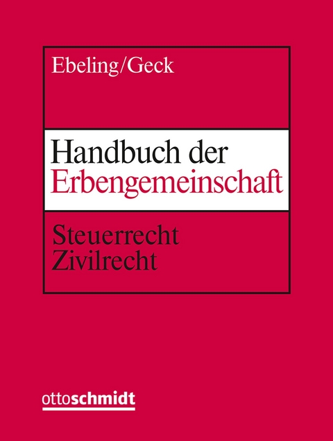 Handbuch der Erbengemeinschaft - Jürgen Ebeling, Richard Geck, Günter Grune, Jörg Grune