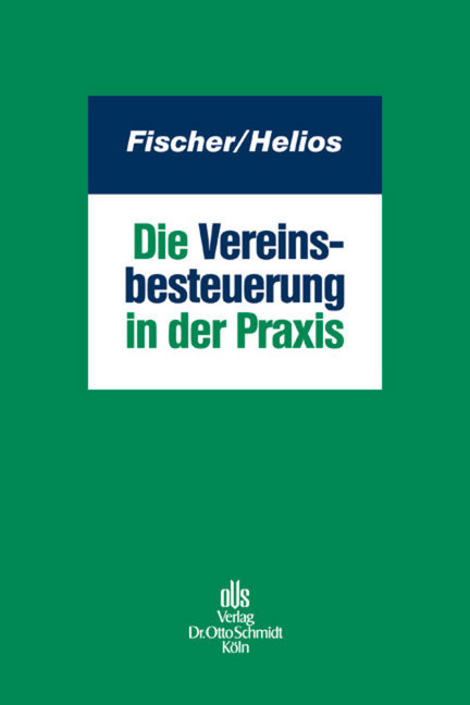 Die Vereinsbesteuerung in der Praxis - Daniel J. Fischer, Barbara Freitag, Marcus Helios