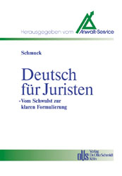 Deutsch für Juristen - vom Schwulst zur klaren Formulierung - Michael Schmuck