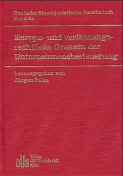 Europa- und verfassungsrechtliche Grenzen der Unternehmensbesteuerung - 