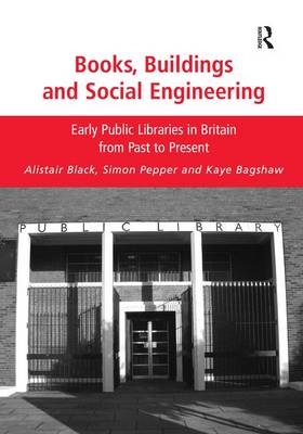 Books, Buildings and Social Engineering -  Kaye Bagshaw,  Alistair Black,  Simon Pepper