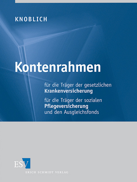 Kontenrahmen für die Träger der gesetzlichen Krankenversicherung und für den Gesundheitsfonds - - Kontenrahmen für die Träger der sozialen Pflegeversicherung und den Ausgleichsfonds - Abonnement Pflichtfortsetzung für mindestens 12 Monate - Bernhard Knoblich, Gregor Pier