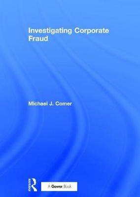 Investigating Corporate Fraud -  Michael J. Comer