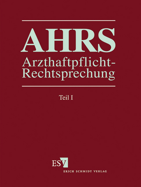 Arzthaftpflicht-Rechtsprechung (AHRS). Ergänzbare Rechtsprechungssammlung... / Arzthaftpflicht-Rechtsprechung I - Einzelbezug - 