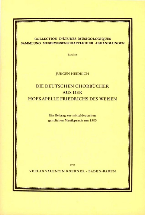 Die deutschen Chorbücher aus der Hofkapelle Friedrichs des Weisen - Jürgen Heidrich