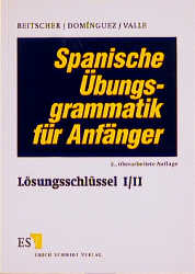 Spanische Übungsgrammatik für Anfänger - Gina Beitscher, José M Domínguez, Miguel Valle