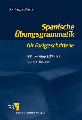 Spanische Übungsgrammatik für Fortgeschrittene - José María Domínguez, Miguel Valle