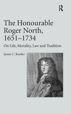 The Honourable Roger North, 1651–1734 -  Jamie C. Kassler