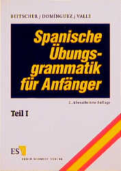 Spanische Übungsgrammatik für Anfänger - Gina Beitscher, José M Domínguez, Miguel Valle