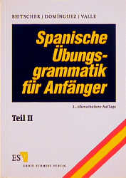 Spanische Übungsgrammatik für Anfänger - Gina Beitscher, José M Domínguez, Miguel Valle