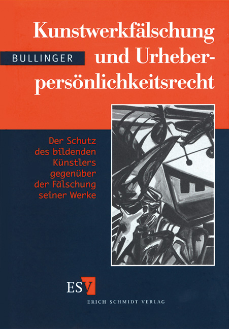 Kunstwerkfälschung und Urheberpersönlichkeitsrecht - Winfried Bullinger