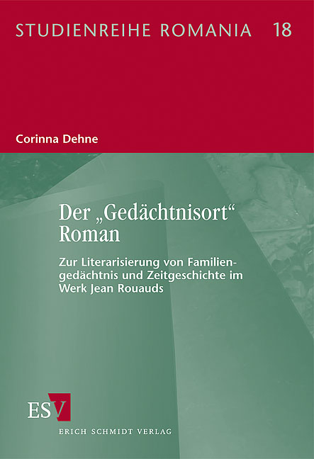 Der „Gedächtnisort“ Roman - Corinna Dehne