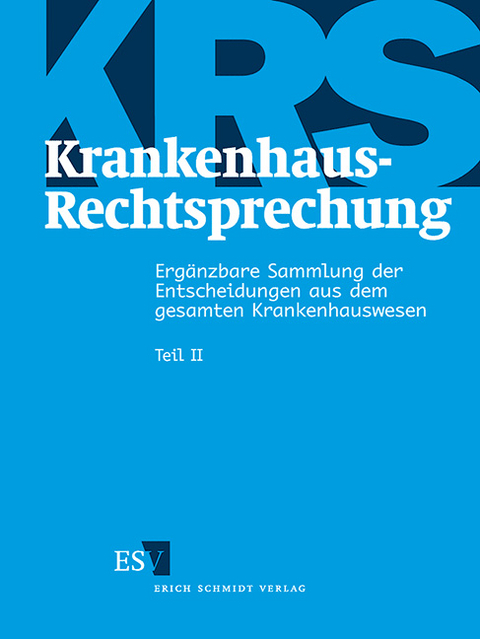 Krankenhaus-Rechtsprechung (KRS). Ergänzbare Sammlung der Entscheidungen... / Krankenhaus-Rechtsprechung II - 