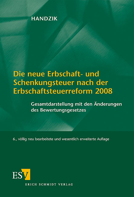 Die neue Erbschaft- und Schenkungsteuer nach der Erbschaftsteuerreform 2008 - Peter Handzik