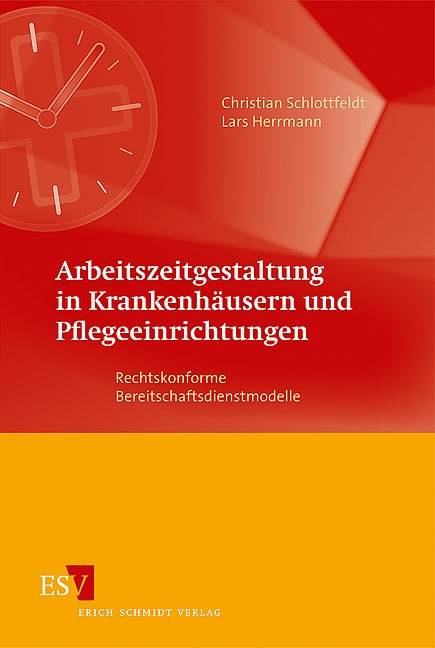 Arbeitszeitgestaltung in Krankenhäusern und Pflegeeinrichtungen - Christian Schlottfeldt, Lars Herrmann