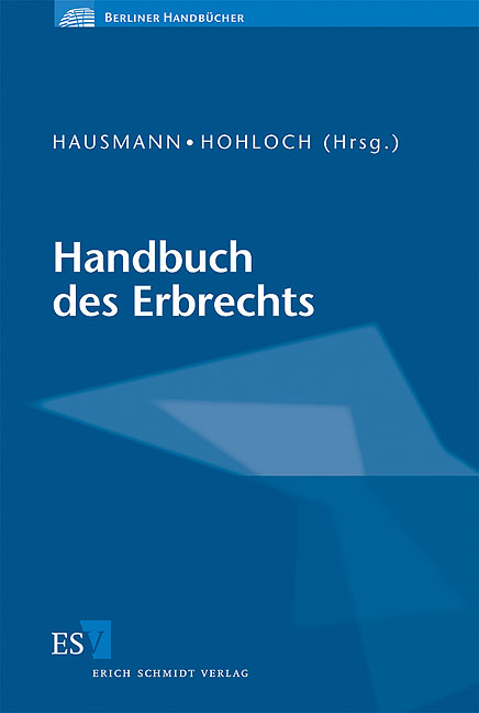 Handbuch des Erbrechts - Claus Ahrens, Christoph Ann, Martin Avenarius, Ignacio Czeguhn, Arne Everts, Daniel Gubitz, Rainer Hausmann, Veronika Hausmann, Martin Heckel, Gerhard Hohloch, Norbert Joachim, Georg Jochum, Christopher Keim, Hilmar Keller, Peter Kindler, Martin Kraus, Wolfgang Litzenburger, Martin Löhnig, Eva Inés Obergfell, Anne Röthel, Gerhard Ruby, Michael Savigny, Robert Sieghörtner, Ansgar Staudinger, Elmar Uricher, Dietmar Weidlich, Marina Wellenhofer, Heinrich Wilms