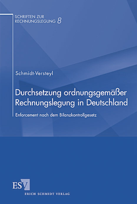 Durchsetzung ordnungsgemäßer Rechnungslegung in Deutschland - Michael Schmidt-Versteyl