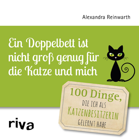 Ein Doppelbett ist nicht groß genug für die Katze und mich - Alexandra Reinwarth