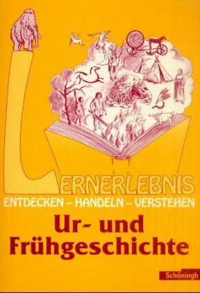 Lernerlebnis Geschichte / Lernerlebnis Ur- und Frühgeschichte - 