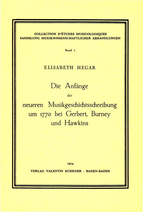 Die Anfänge der neueren Musikgeschichtsschreibung um 1770 bei Gerbert, Burney und Hawkins. - Elisabeth Hegar