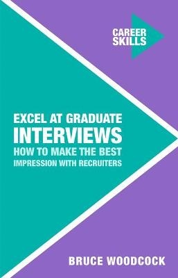 Excel at Graduate Interviews - Bruce Woodcock