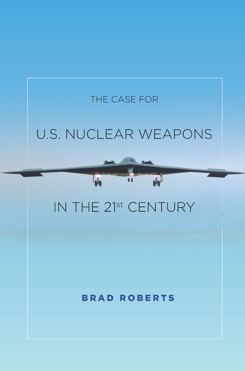 Case for U.S. Nuclear Weapons in the 21st Century -  Brad Roberts