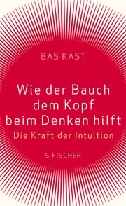 Wie der Bauch dem Kopf beim Denken hilft - Bas Kast