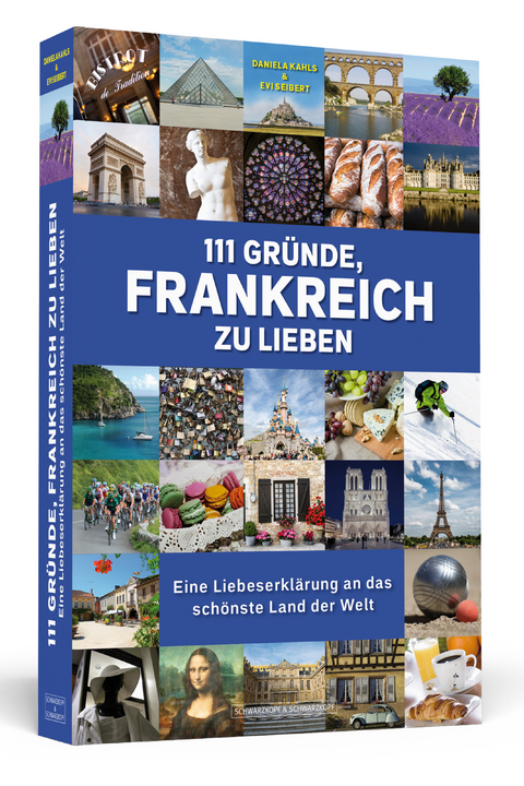 111 Gründe, Frankreich zu lieben - Daniela Kahls, Evi Seibert