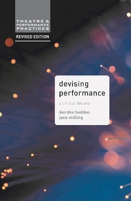 Devising Performance - Dr. Jane Milling, Deirdre Heddon