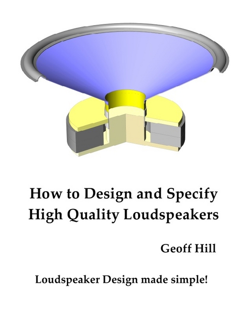 How To Design and Specify High Quality Loudspeakers - Geoff Hill