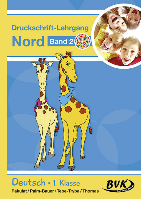 Druckschrift-Lehrgang Nord Band 2 – Förderkinder - Dorothee Pakulat, Bettina Palm-Bauer, Barbara Tepe-Tryba, Sonja Thomas