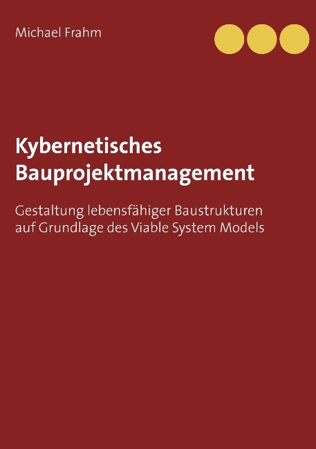 Kybernetisches Bauprojektmanagement - Michael Frahm