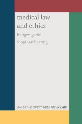 Great Debates in Medical Law and Ethics - Imogen Goold, Jonathan Herring