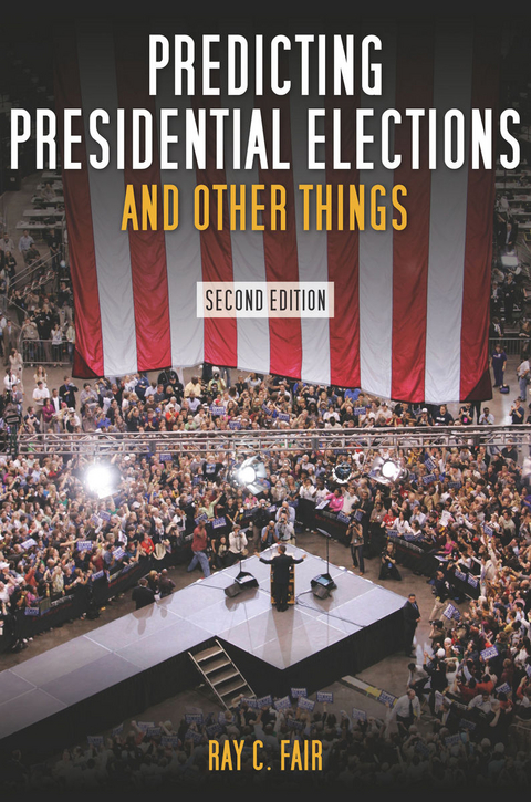 Predicting Presidential Elections and Other Things, Second Edition -  Ray Fair