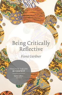 Being Critically Reflective - Fiona Gardner