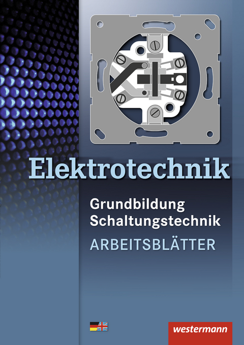 Elektrotechnik Grundbildung Schaltungstechnik / Elektrotechnik - Heinrich Hübscher, Jürgen Klaue