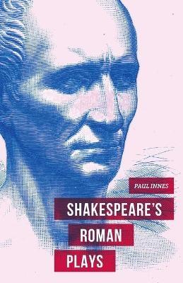 Shakespeare's Roman Plays - Dr Paul Innes