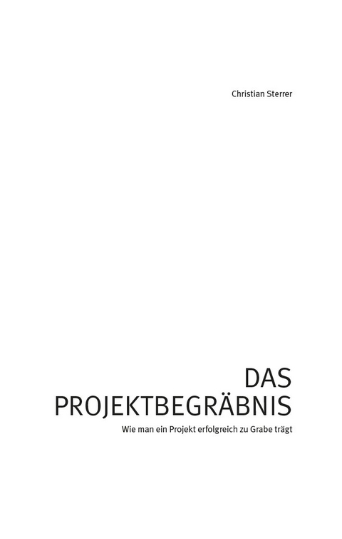 Das Projektbegräbnis - Christian Sterrer